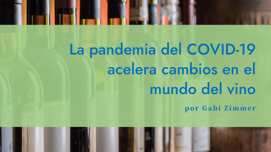 La pandemia del COVID-19 acelera cambios en el mundo del vino